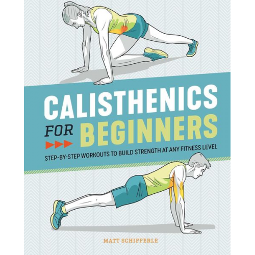 Matt Schifferle - Calisthenics for Beginners