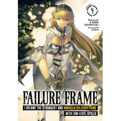 Kaoru Shinozaki - Failure Frame: I Became the Strongest and Annihilated Everything With Low-Level Spells (Light Novel) Vol. 4