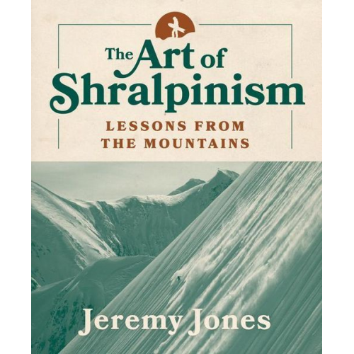 Jeremy Jones - The Art of Shralpinism