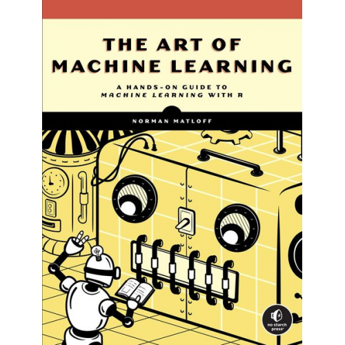 Norman Matloff - The Art of Machine Learning