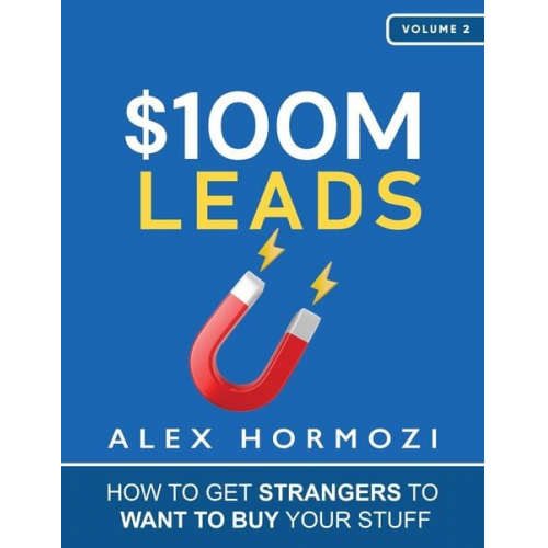 Alex Hormozi - $100M Leads