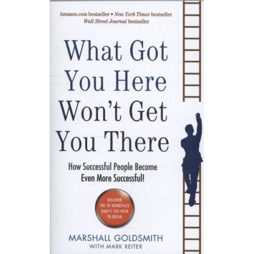 Marshall Goldsmith - What Got You Here Won't Get You There