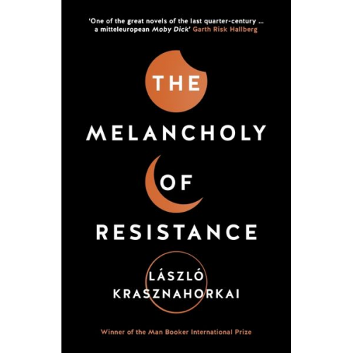 Laszlo Krasznahorkai - The Melancholy of Resistance