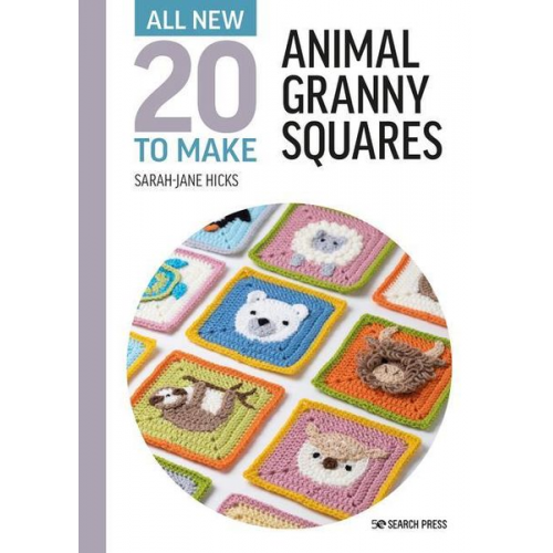 Sarah-Jane Hicks - All-New Twenty to Make: Animal Granny Squares