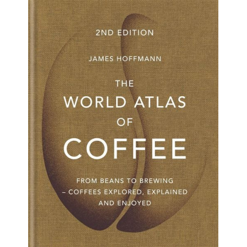 James Hoffmann - The World Atlas of Coffee