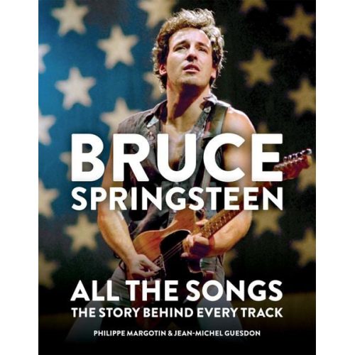 Philippe Margotin Jean-Michel Guesdon - Bruce Springsteen: All the Songs