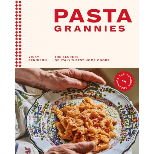 Vicky Bennison - Pasta Grannies: The Official Cookbook: The Secrets of Italy's Best Home Cooks