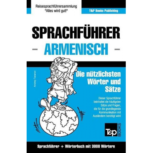 Andrey Taranov - Sprachführer Deutsch-Armenisch und Thematischer Wortschatz mit 3000 Wörtern