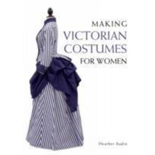 Heather Audin - Making Victorian Costumes for Women