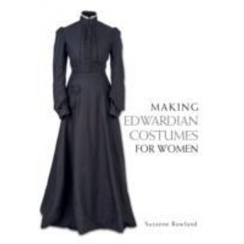 Suzanne Rowland - Making Edwardian Costumes for Women