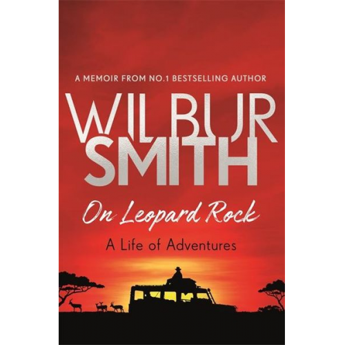 Wilbur Smith - On Leopard Rock: A Life of Adventures