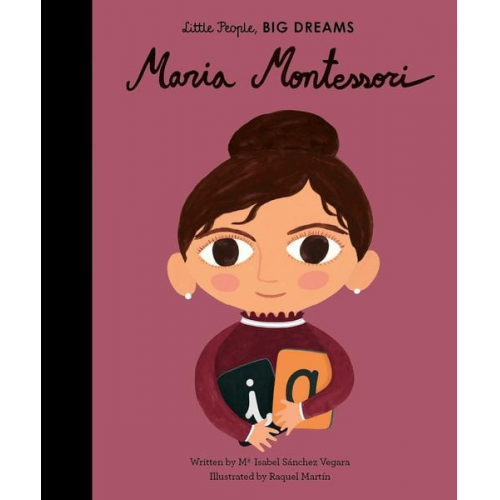 Maria Isabel Sanchez Vegara - Little People, Big Dreams: Maria Montessori