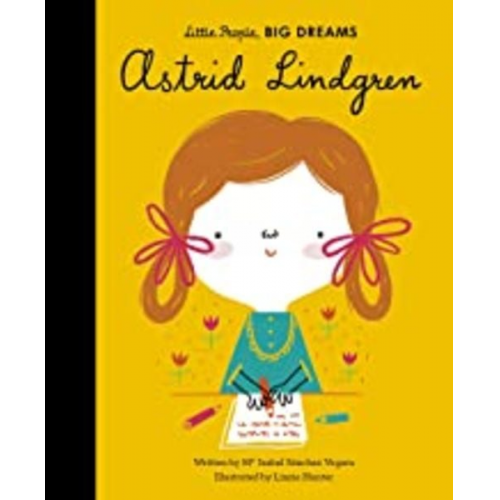 Maria Isabel Sanchez Vegara - Little People, Big Dreams: Astrid Lindgren