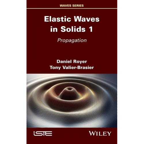 Daniel Royer Tony Valier-Brasier - Elastic Waves in Solids, Volume 1