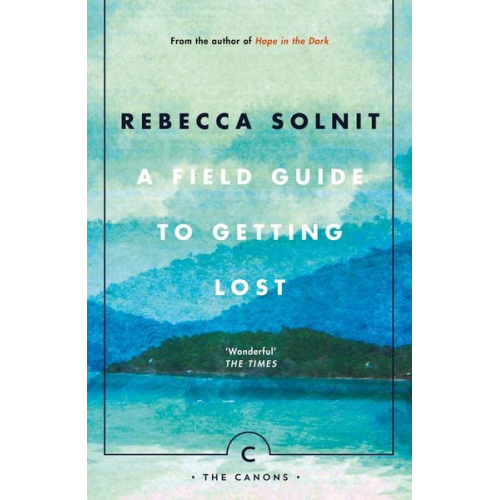 Rebecca Solnit - A Field Guide To Getting Lost