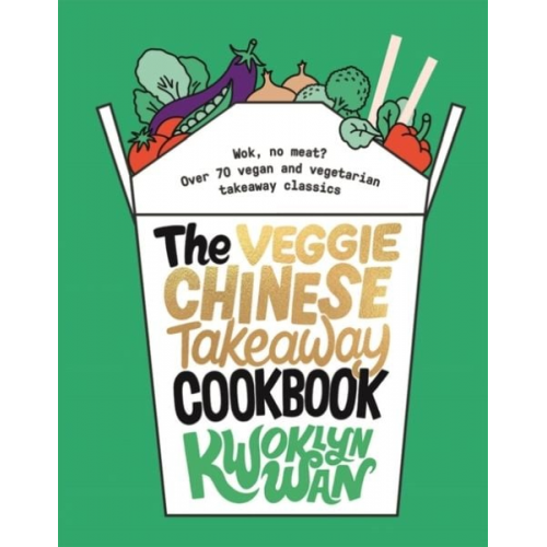 Kwoklyn Wan - The Veggie Chinese Takeaway Cookbook