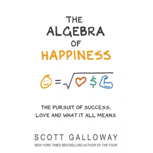 Scott Galloway - The Algebra of Happiness