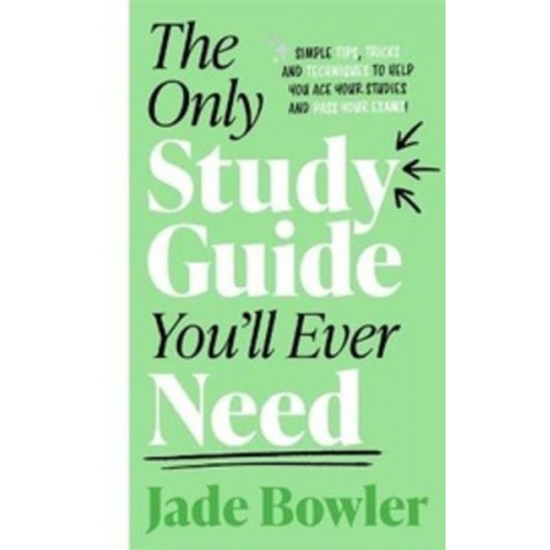 Jade Bowler - The Only Study Guide You'll Ever Need