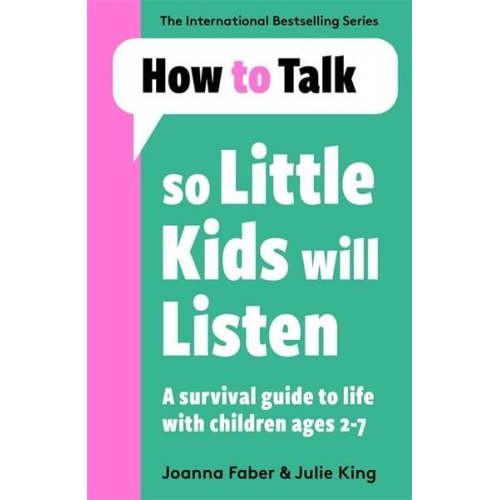 Joanna Faber Julie King - How To Talk So Little Kids Will Listen