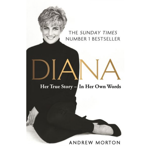 Andrew Morton - Diana: Her True Story - In Her Own Words. Anniversary edition