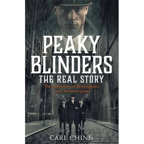 Carl Chinn - Peaky Blinders: The Real Story