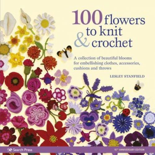 Lesley Stanfield - 100 Flowers to Knit & Crochet (new edition)