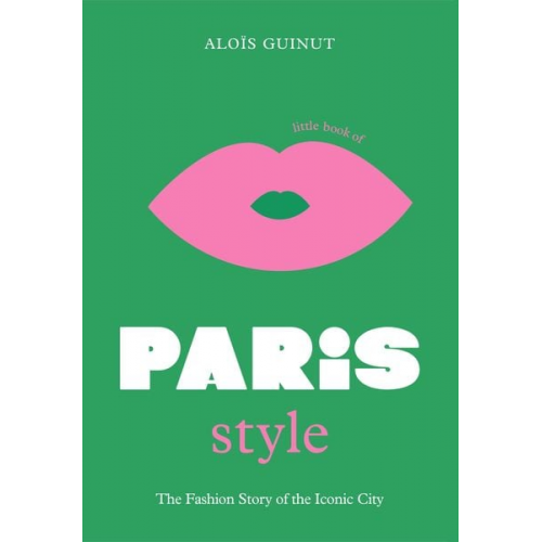 Aloïs Guinut - The Little Book of Paris Style