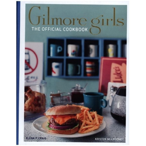 Elena Craig Kristen Mulrooney - Gilmore Girls Cookbook