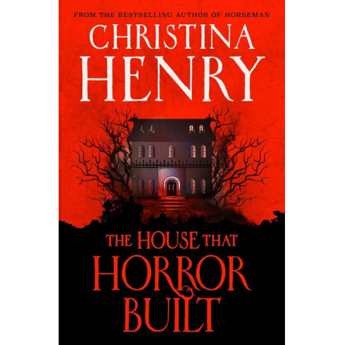 Christina Henry - The House that Horror Built