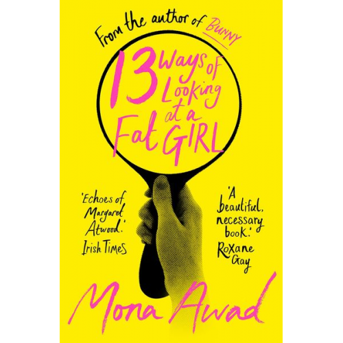 Mona Awad - 13 Ways of Looking at a Fat Girl