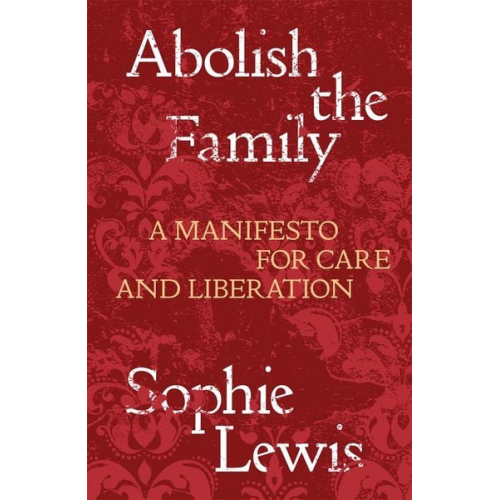 Sophie Lewis - Abolish the Family