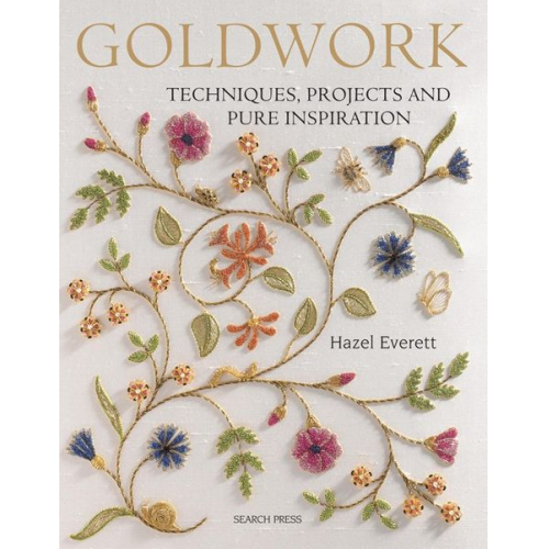 Hazel Everett - Goldwork: Techniques, Projects and Pure Inspiration