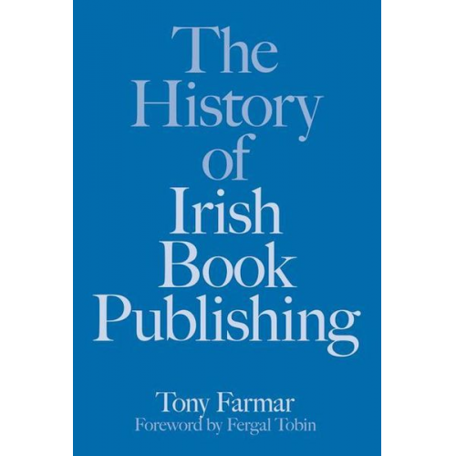 Tony Farmar Conor Kostick - The History of Irish Book Publishing