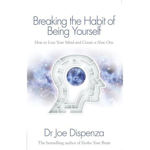 Joe Dispenza - Breaking the Habit of Being Yourself