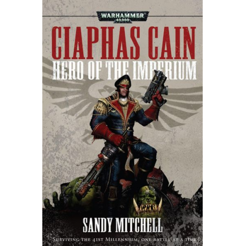 Sandy Mitchell - Ciaphas Cain: Hero of the Imperium