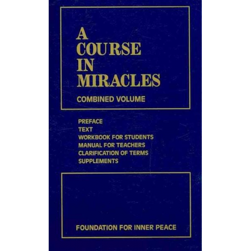 Foundation for Inner Peace - A Course in Miracles: Combined Volume