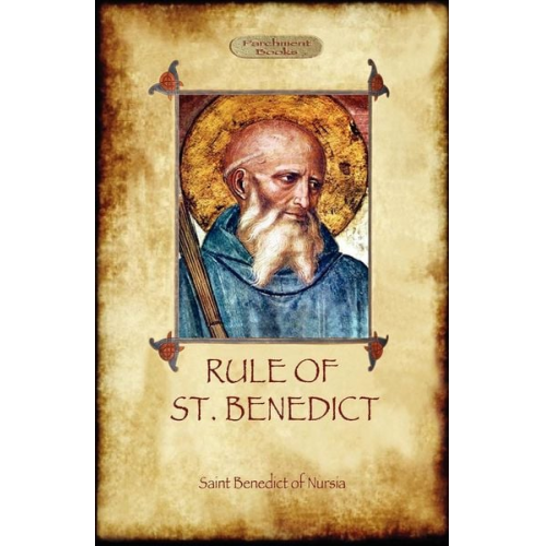 St. Benedict of Nursia - The Rule of St. Benedict