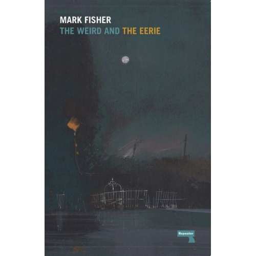 Mark Fisher - The Weird and the Eerie