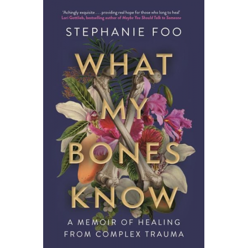 Stephanie Foo - What My Bones Know