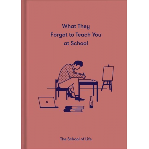 The School of Life - What They Forgot to Teach You at School