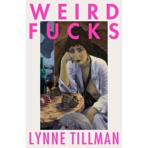 Lynne Tillman - Weird Fucks