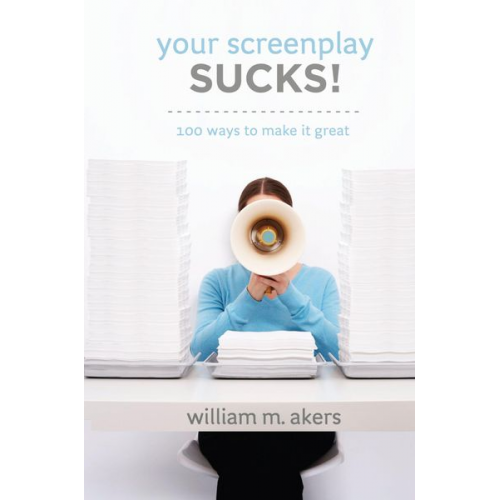 William M. Akers - Your Screenplay Sucks!