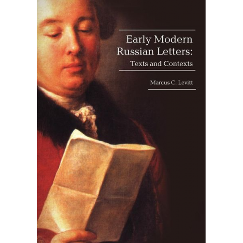 Marcus Levitt - Early Modern Russian Letters