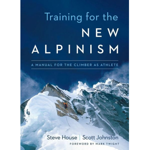 Steve House Scott Johnston - Training for the New Alpinism