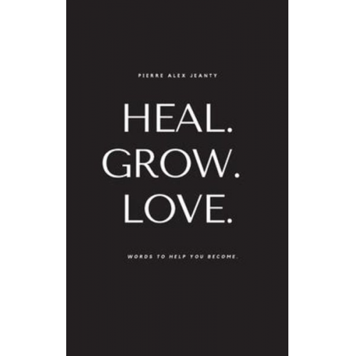 Pierre Alex Jeanty - Heal. Grow. Love.