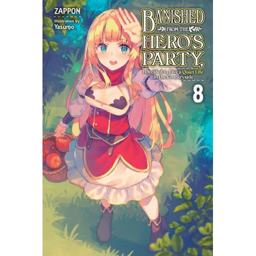 Zappon - Banished from the Hero's Party, I Decided to Live a Quiet Life in the Countryside, Vol. 8 LN