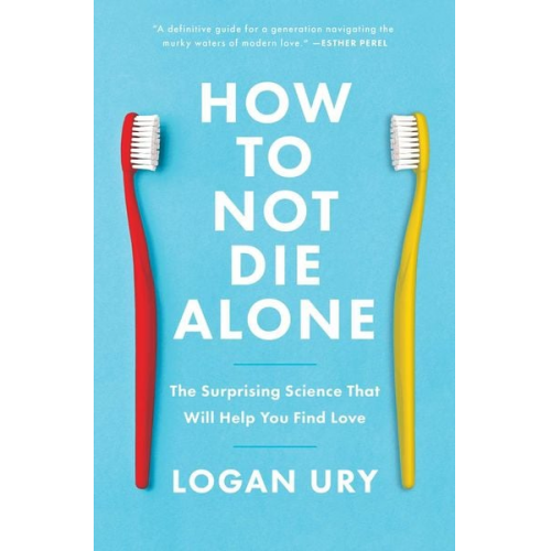 Logan Ury - How to Not Die Alone