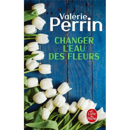 Valérie Perrin - Changer l'eau des fleurs