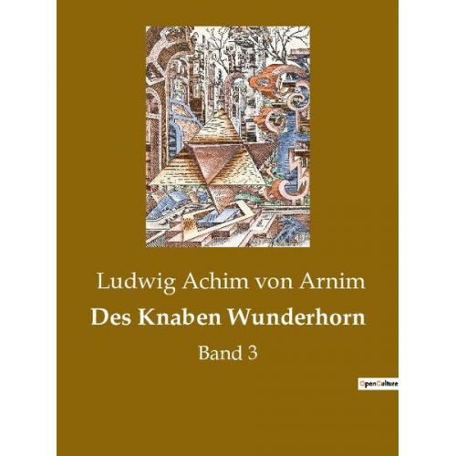 Ludwig Achim Arnim - Des Knaben Wunderhorn