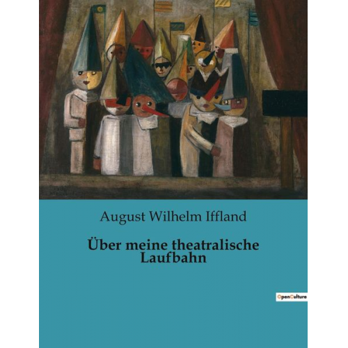 August Wilhelm Iffland - Über meine theatralische Laufbahn